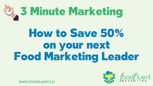3 Minute Marketing: How to save 50% on your next Food Marketing Leader